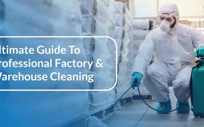 Ultimate Guide to Professional Factory & Warehouse Cleaning