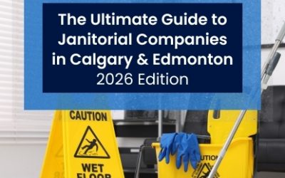 The Ultimate Guide to Commercial Cleaning Companies in Calgary & Edmonton [2026 Edition]